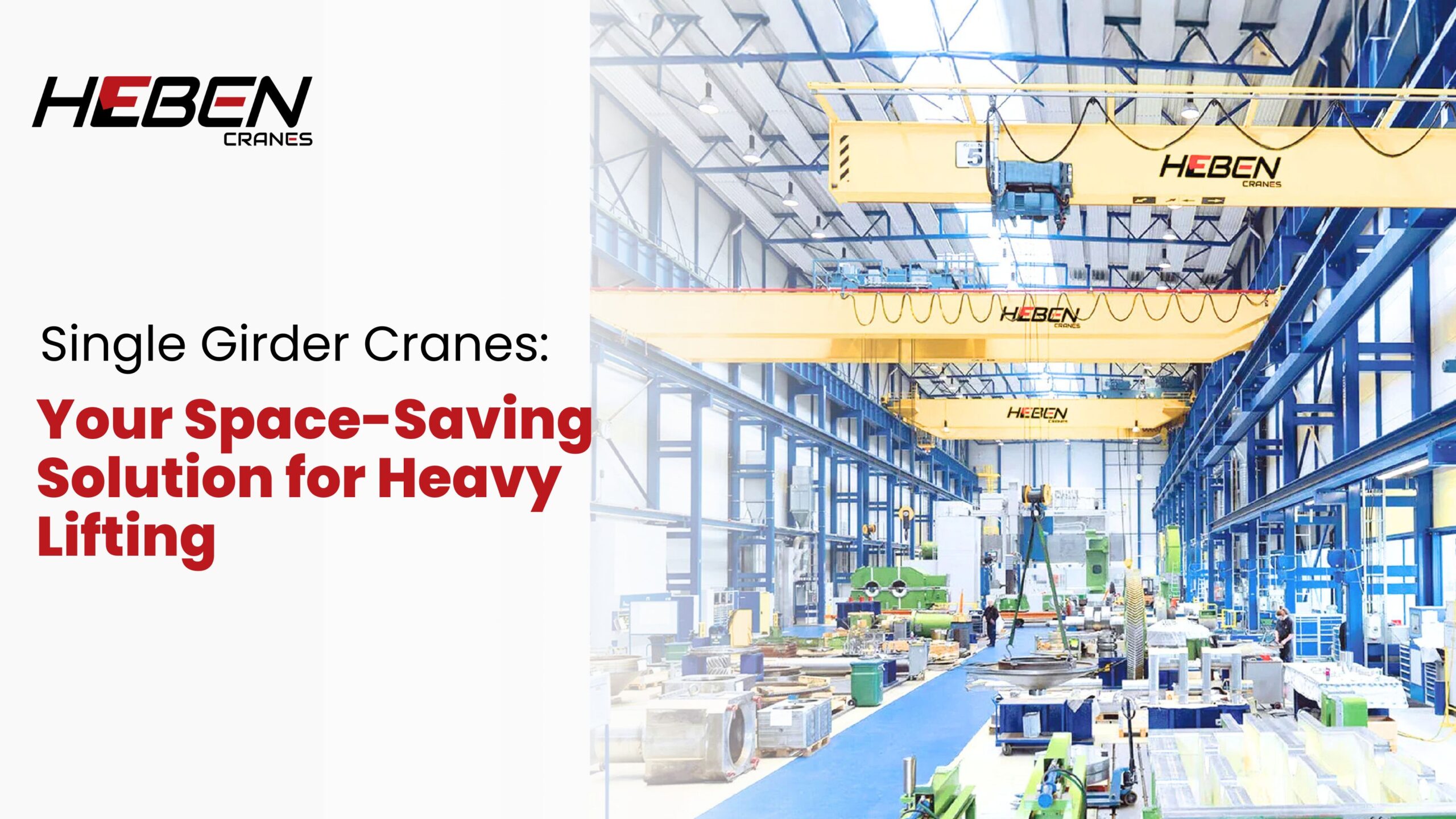 Single Girder Cranes: Your Space-Saving Solution for Heavy Lifting