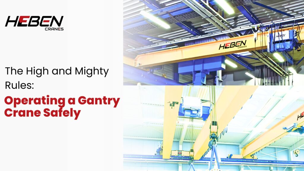 The High and Mighty Rules: Operating a Gantry Crane Safely