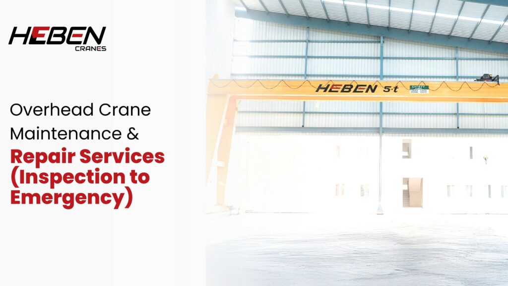 Overhead Crane Maintenance & Repair Services (Inspection to Emergency)