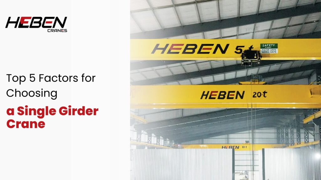Top 5 Factors for Choosing a Single Girder Crane