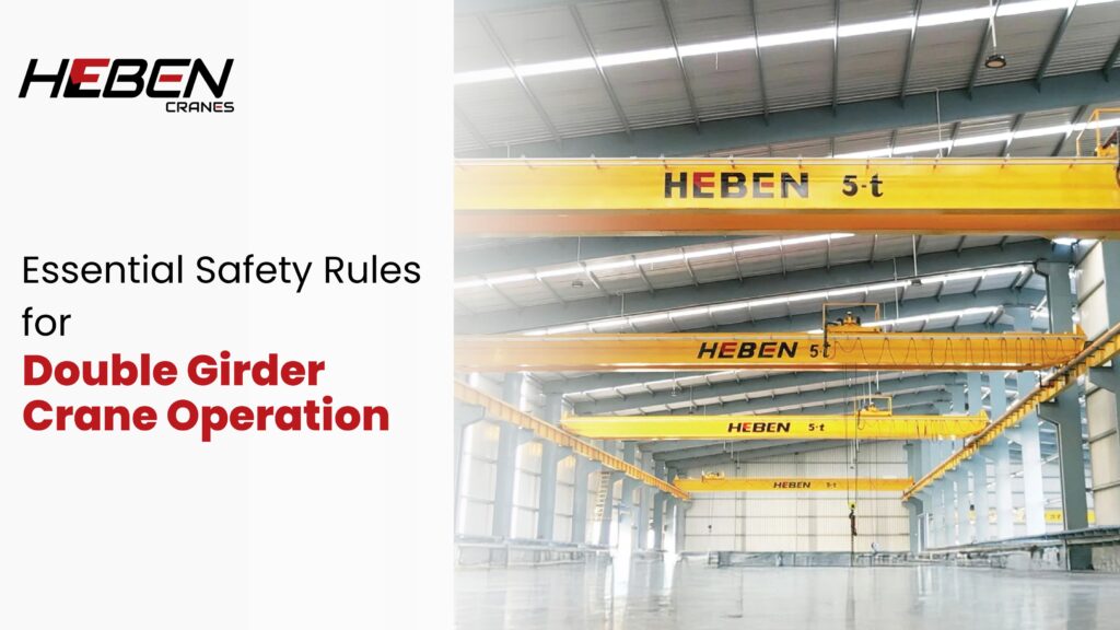 Essential Safety Rules for Double Girder Crane Operation