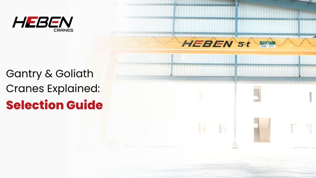 Gantry & Goliath Cranes Explained: Selection Guide