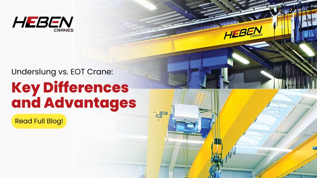 Underslung vs. EOT Crane: Key Differences and Advantages