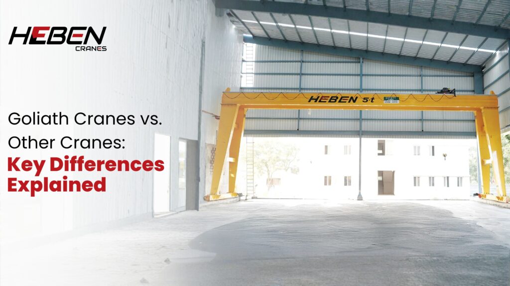 Goliath Cranes vs. Other Cranes: Key Differences Explained