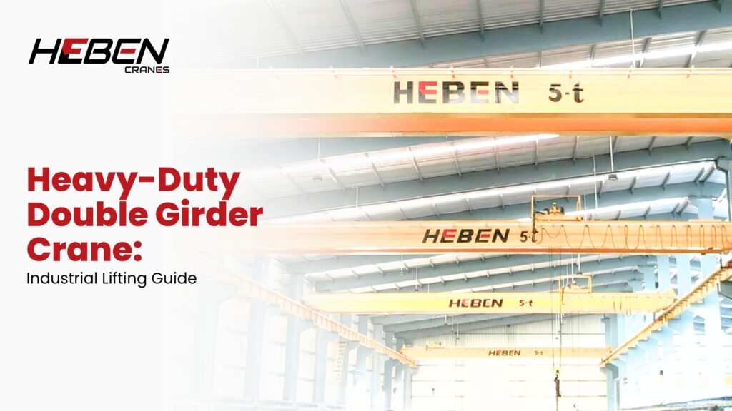 Heavy-Duty Double Girder Crane: Industrial Lifting Guide