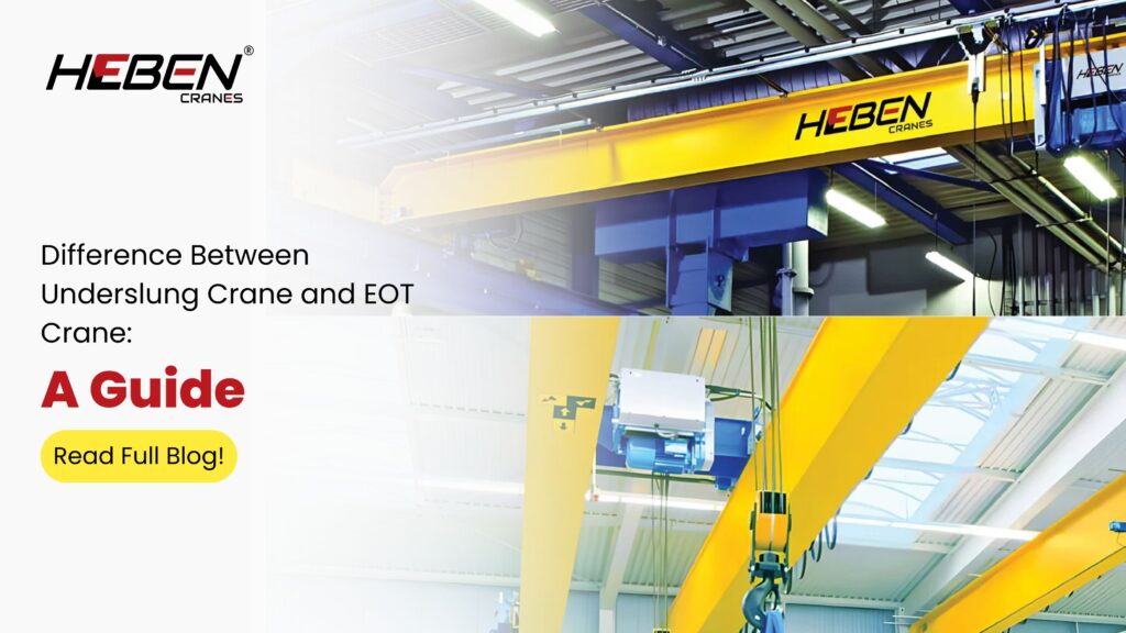 Difference Between Underslung Crane and EOT Crane: A Guide