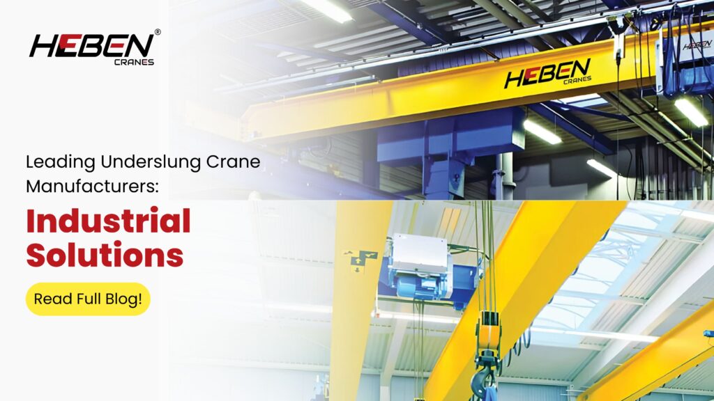 Leading Underslung Crane Manufacturers: Industrial Solutions