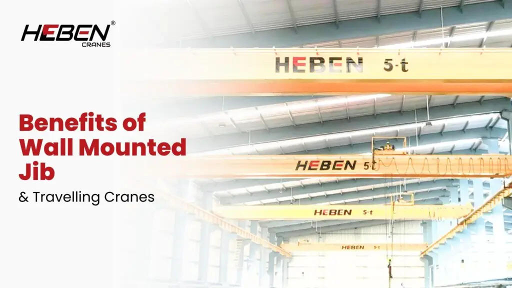 Benefits of Wall Mounted Jib & Travelling Cranes